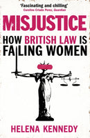 Misjustice : How British Law is Failing Women-9781784707682