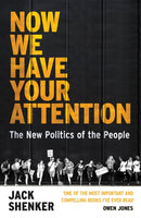 Now We Have Your Attention : The New Politics of the People-9781784708870