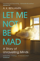 Let Me Not Be Mad : A Story of Unravelling Minds-9781784709075