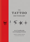 The Tattoo Dictionary : An A-Z guide to the secret language of tattoos-9781784721770
