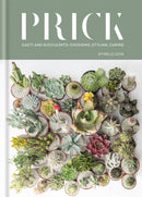 Prick : Cacti and Succulents: Choosing, Styling, Caring-9781784723675
