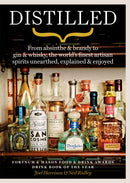 Distilled : From absinthe & brandy to gin & whisky, the world's finest artisan spirits unearthed, explained & enjoyed-9781784724467