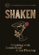 Shaken : Drinking with James Bond and Ian Fleming, the official cocktail book-9781784724641