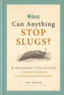 RHS Can Anything Stop Slugs? : A Gardener's Collection of Pesky Problems and Surprising Solutions-9781784724788