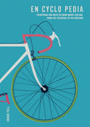 En Cyclo Pedia : Everything you need to know about cycling, from the essential to the obscure-9781784724955