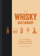 The Whisky Dictionary : An A-Z of whisky, from history & heritage to distilling & drinking-9781784725488