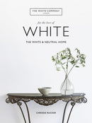 The White Company, For the Love of White : The White & Neutral Home-9781784725563