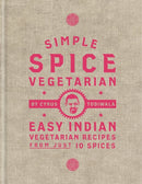 Simple Spice Vegetarian : Easy Indian vegetarian recipes from just 10 spices-9781784725761