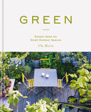 Green : Simple Ideas for Small Outdoor Spaces from RHS Chelsea Gold Medal Winner-9781784726010