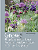 Grow 5 : Simple seasonal ideas for small outdoor spaces with just five plants-9781784727611