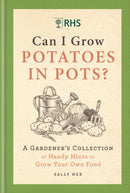 RHS Can I Grow Potatoes in Pots : A Gardener's Collection of Handy Hints to Grow Your Own Food-9781784728458