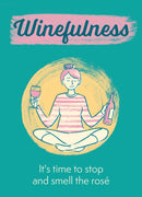 Winefulness : It's time to stop and smell the rose-9781784729608