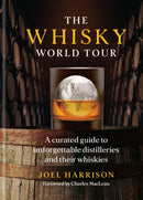 The Whisky World Tour : A curated guide to unforgettable distilleries and their whiskies: the perfect gift for any whisky lover-9781784729653
