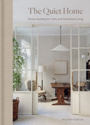 The Quiet Home : House Hushing for Calm and Intentional Living-9781784729820