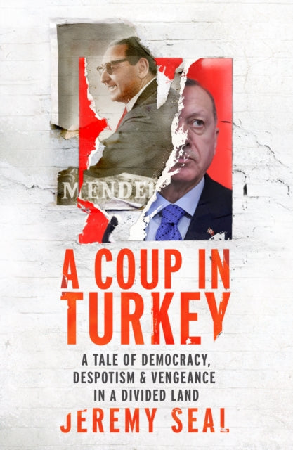 A Coup in Turkey : A Tale of Democracy, Despotism and Vengeance in a Divided Land-9781784741754