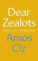 Dear Zealots : Letters from a Divided Land-9781784742386