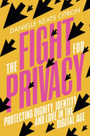 The Fight for Privacy : Protecting Dignity, Identity and Love in the Digital Age-9781784744847