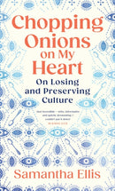 Chopping Onions on My Heart : On Losing and Preserving Culture-9781784745028