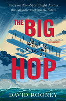 The Big Hop : The First Non-stop Flight Across the Atlantic and Into the Future-9781784745080