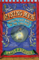 Mining Men : Britain's Last Kings of the Coalface-9781784745448