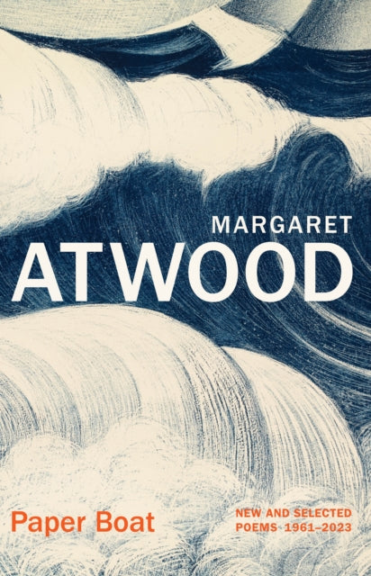 Paper Boat : New and Selected Poems 1961-2023 by Margaret Atwood