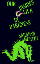Our Insides Live in Darkness