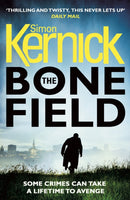 The Bone Field : (The Bone Field: Book 1): a heart-pounding, white-knuckle-action ride of a thriller from bestselling author Simon Kernick-9781784752323