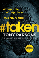 #taken : Wrong time. Wrong place. Wrong girl. by Tony Parsons