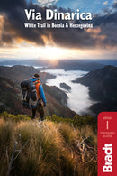 Via Dinarica : Hiking the White Trail in Bosnia & Herzegovina-9781784770518