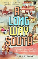 A Long Way South : Salvaged Memories from Travels in Latin America-9781784779856