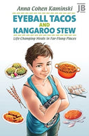 Eyeball Tacos and Kangaroo Stew : Life-Changing Meals in Far-Flung Places-9781784779900