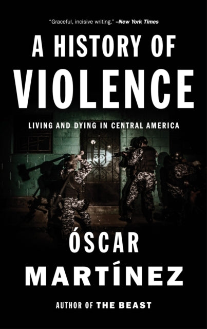A History of Violence : Living and Dying in Central America-9781784781712