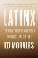 Latinx : The New Force in American Politics and Culture-9781784783228