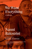 We Want Everything : A Novel-9781784783693
