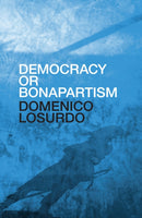 Democracy or Bonapartism : Two Centuries of War on Democracy-9781784787318