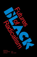 Futures of Black Radicalism-9781784787585