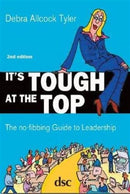 It's Tough at the Top : The No-Fibbing Guide to Leadership-9781784820206