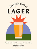 The Little Book of Lager : A Guide to the World's Most Popular Style of Beer-9781784883300