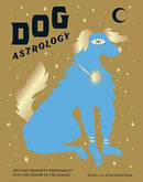 Dog Astrology : Decode Your Pet's Personality with the Power of the Zodiac-9781784883881