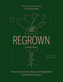 Regrown : How to Grow Fruit, Herbs and Vegetables from Kitchen Scraps-9781784884031