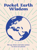 Pocket Earth Wisdom : Sit-up, Listen and Take Action to Save Our Planet-9781784884260