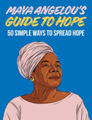 Maya Angelou's Guide to Hope : 50 Simple Ways to Spread Hope-9781784884963