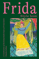 Frida: Style Icon : A Celebration of the Remarkable Style of Frida Kahlo-9781784884970