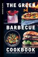 The Green Barbecue Cookbook : Modern Vegetarian Grill and BBQ Recipes-9781784885472