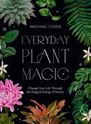 Everyday Plant Magic : Change Your Life Through the Magical Energy of Nature-9781784885489