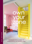 Own Your Zone : Maximising Style & Space to Work & Live in the Modern Home-9781784885595
