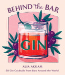 Behind the Bar: Gin : 50 Gin Cocktails from Bars Around the World-9781784885625