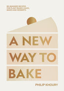 A New Way to Bake : Re-imagined Recipes for Plant-based Cakes, Bakes and Desserts-9781784885922