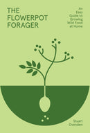 The Flowerpot Forager : An Easy Guide to Growing Wild Food at Home-9781784886257
