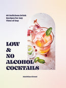Low- and No-alcohol Cocktails : 60 Delicious Drink Recipes for Any Time of Day-9781784887025